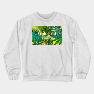 Eco-local living,palm treesummer, summertime, summer season Crewneck Sweatshirt